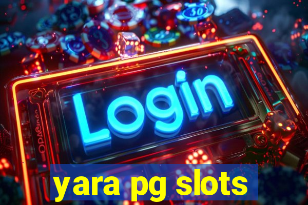 yara pg slots